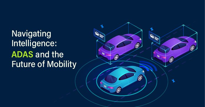 ADAS AND THE FUTURE OF MOBILITY